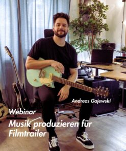Musik produzieren für Filmtrailer – Webinar mit Andreas Gajewski