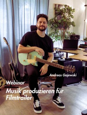 Musik produzieren für Filmtrailer – Webinar mit Andreas Gajewski