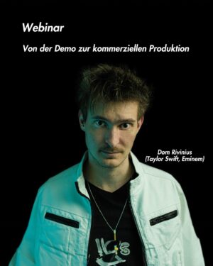 Von der Demo zur kommerziellen Produktion – Webinar mit Dom Rivinius (Taylor Swift)