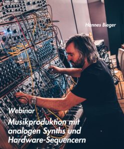 Musikproduktion mit analogen Synths und Hardware-Sequencern – Webinar mit Hannes Bieger