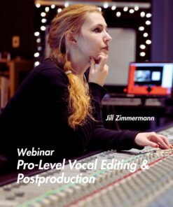 Pro-Level Vocal Editing & Postproduction – Mixing Webinar mit Jill Zimmermann
