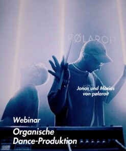 Organische Dance-Produktion – Webinar mit Jonas und Marius von pølaroit