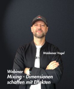 Dimensionen schaffen mit Effekten – Mixing Webinar mit Waldemar Vogel