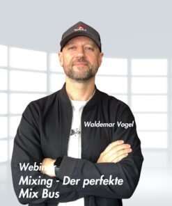 Der perfekte Mix Bus – Mixing Webinar mit Waldemar Vogel