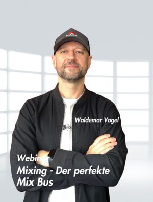 Der perfekte Mix Bus – Mixing Webinar mit Waldemar Vogel